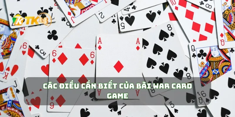 Các điều cần biết của bài War Card Game
