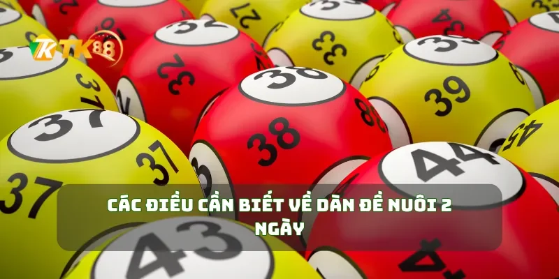 Các điều cần biết về dàn đề nuôi 2 ngày