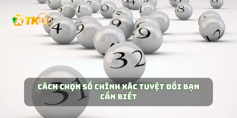 Cách chọn số chính xác tuyệt đối bạn cần biết