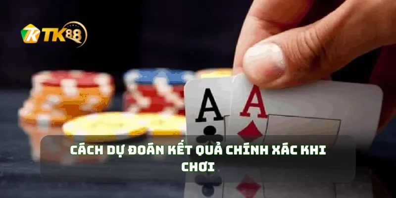 Cách Chơi Tú Lơ Khơ Để Nâng Cao Cơ Hội Chiến Thắng 3 Cách dự đoán kết quả chính xác khi chơi