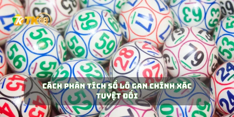 Cách phân tích số lô gan chính xác tuyệt đối