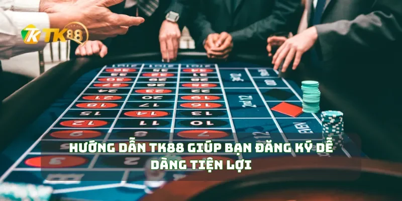 Hướng dẫn TK88 giúp bạn đăng ký dễ dàng tiện lợi