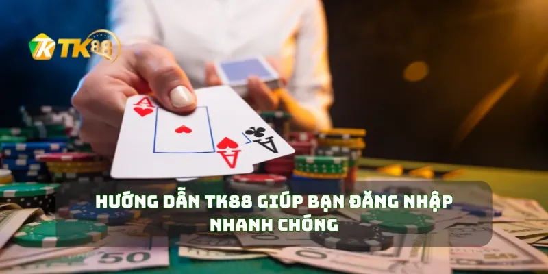 Hướng dẫn TK88 giúp bạn đăng nhập nhanh chóng