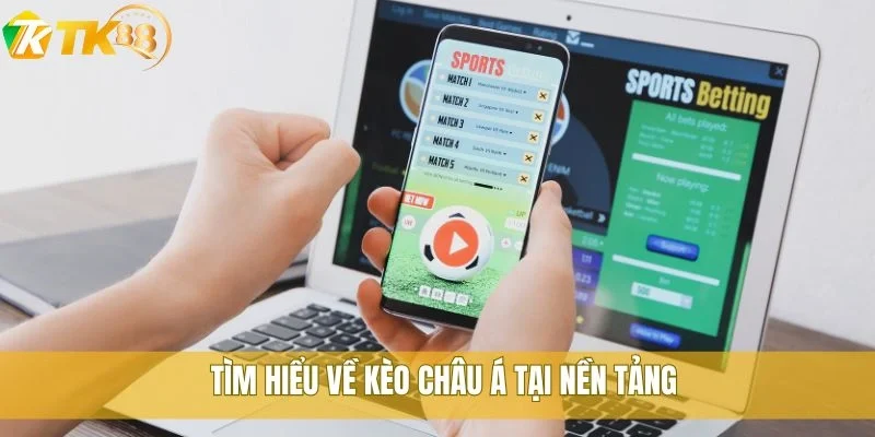 Tìm hiểu về kèo châu Á tại nền tảng